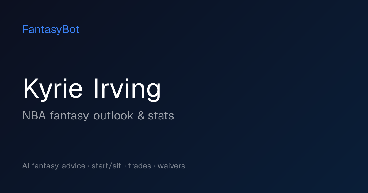 Kyrie Irving Fantasy 2026: Stats & NBA Rankings